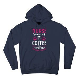 Nurse Powered By Coffee For Frequently 12 Hours Straight Tall Hoodie