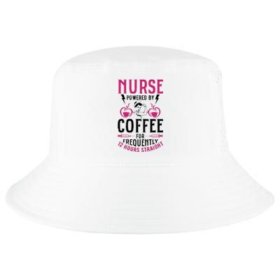 Nurse Powered By Coffee For Frequently 12 Hours Straight Cool Comfort Performance Bucket Hat