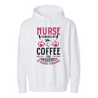 Nurse Powered By Coffee For Frequently 12 Hours Straight Garment-Dyed Fleece Hoodie