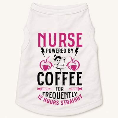 Nurse Powered By Coffee For Frequently 12 Hours Straight Doggie Tank