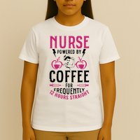Nurse Powered By Coffee For Frequently 12 Hours Straight T-Shirt