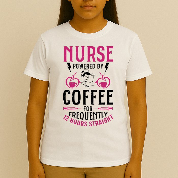 Nurse Powered By Coffee For Frequently 12 Hours Straight T-Shirt