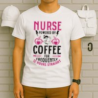 Nurse Powered By Coffee For Frequently 12 Hours Straight T-Shirt