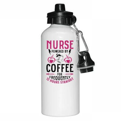 Nurse Powered By Coffee For Frequently 12 Hours Straight Aluminum Water Bottle