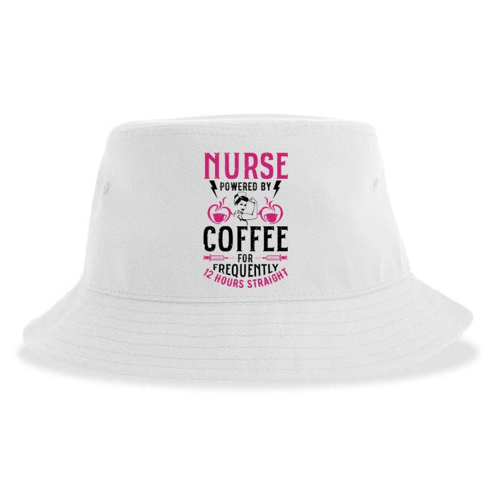 Nurse Powered By Coffee For Frequently 12 Hours Straight Sustainable Bucket Hat