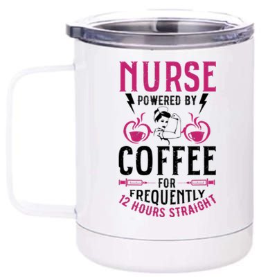 Nurse Powered By Coffee For Frequently 12 Hours Straight 12 oz Stainless Steel Tumbler Cup