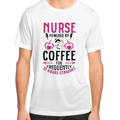 Nurse Powered By Coffee For Frequently 12 Hours Straight Adult ChromaSoft Performance T-Shirt