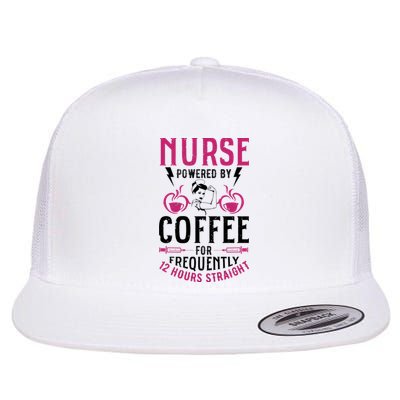 Nurse Powered By Coffee For Frequently 12 Hours Straight Flat Bill Trucker Hat