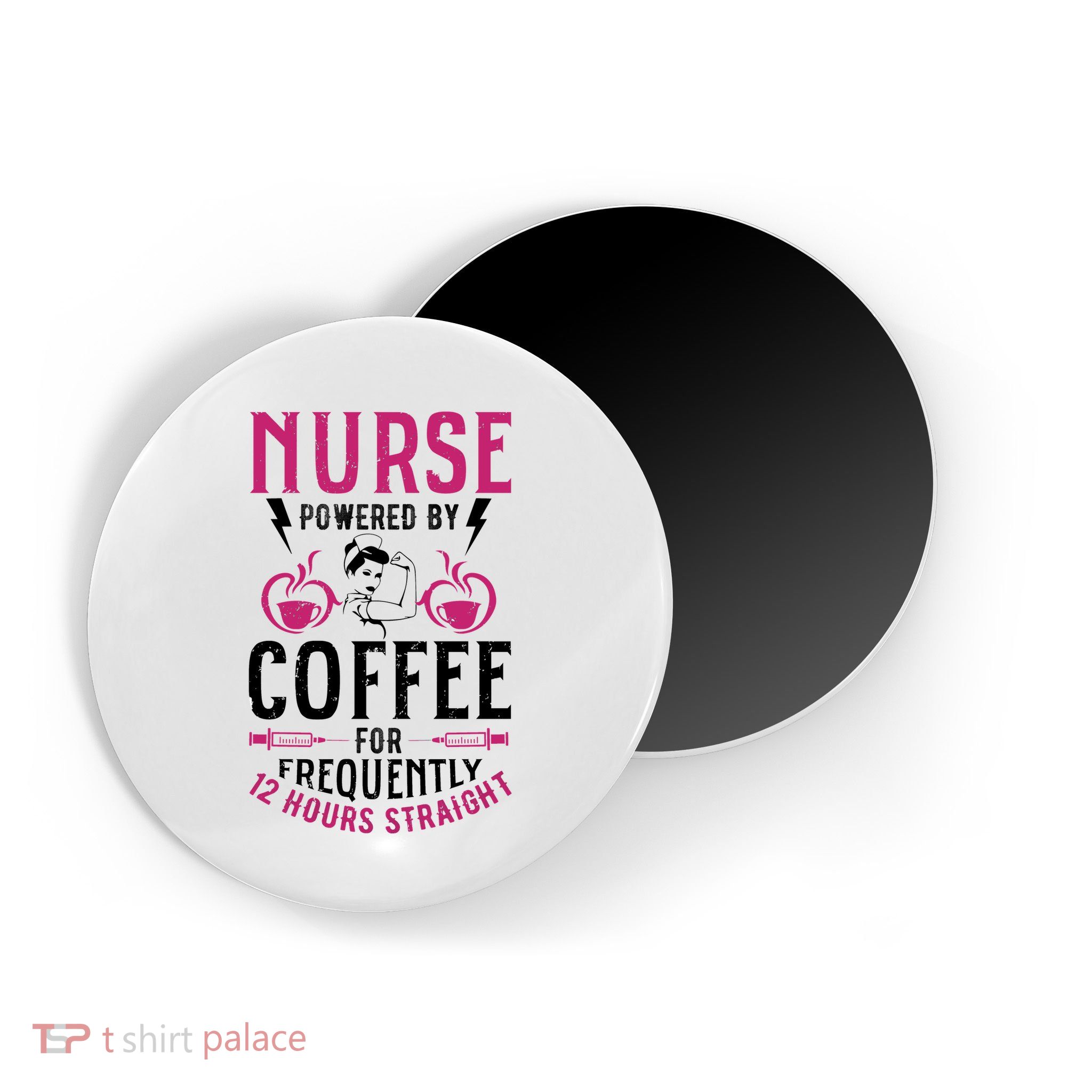 Nurse Powered By Coffee For Frequently 12 Hours Straight Magnet