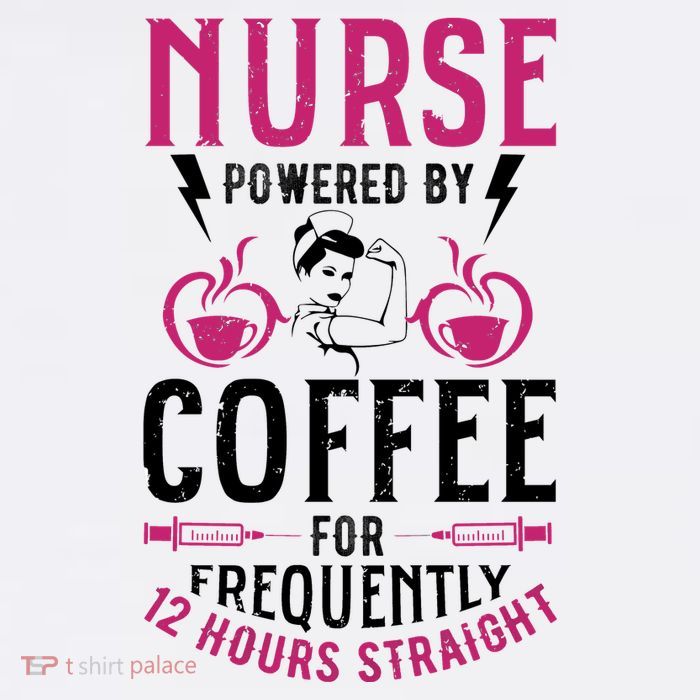 Nurse Powered By Coffee For Frequently 12 Hours Straight Poster