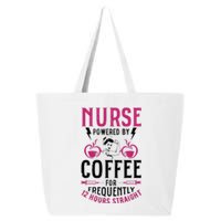 Nurse Powered By Coffee For Frequently 12 Hours Straight 25L Jumbo Tote