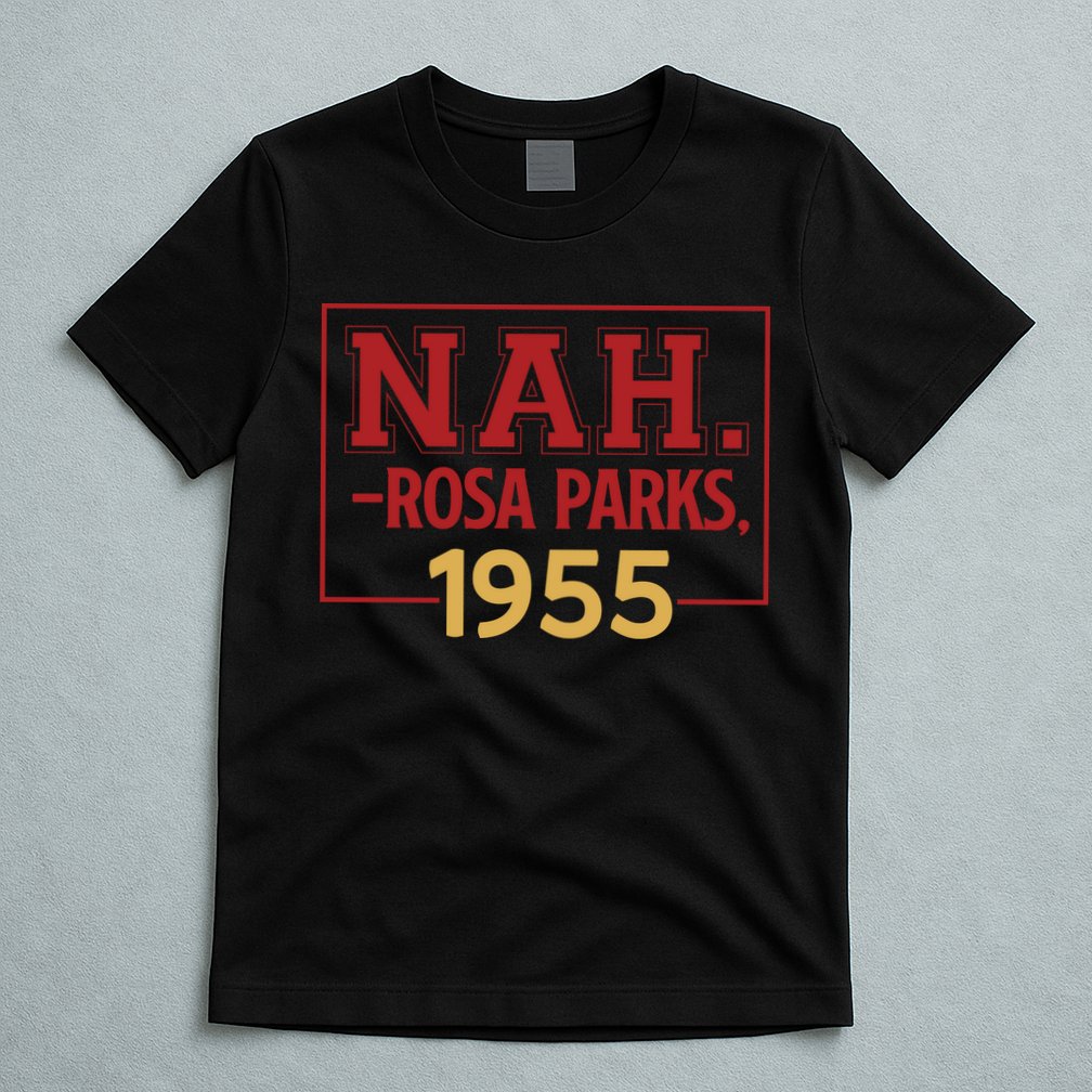 Nah.rosa Parks,1955 Black History Month African American T-Shirt