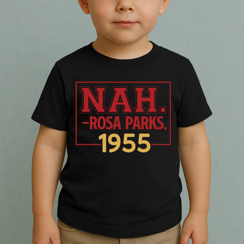 Nah.rosa Parks,1955 Black History Month African American Toddler T-Shirt