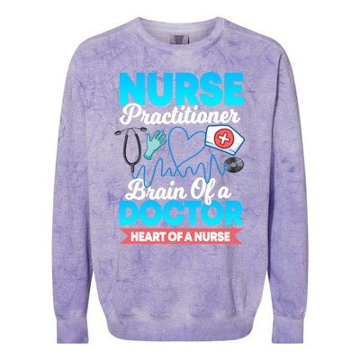 Nurse Practitioner Brain Of A Doctor Heart Of A Nurse Gift Cute Gift Colorblast Crewneck Sweatshirt