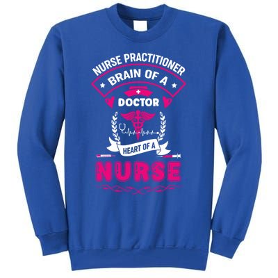 Nurse Practitioner Brain Of A Doctor Heart Of A Nurse Gift Tall Sweatshirt