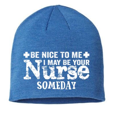 Nurse Present Be Nice To Me I May Be Your Nurse Someday Cute Gift Sustainable Beanie