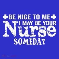 Nurse Present Be Nice To Me I May Be Your Nurse Someday Cute Gift 16 in Basic Backpack