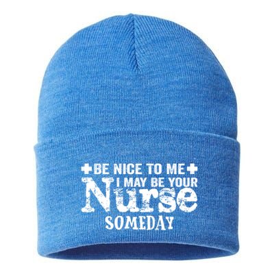 Nurse Present Be Nice To Me I May Be Your Nurse Someday Cute Gift Sustainable Knit Beanie