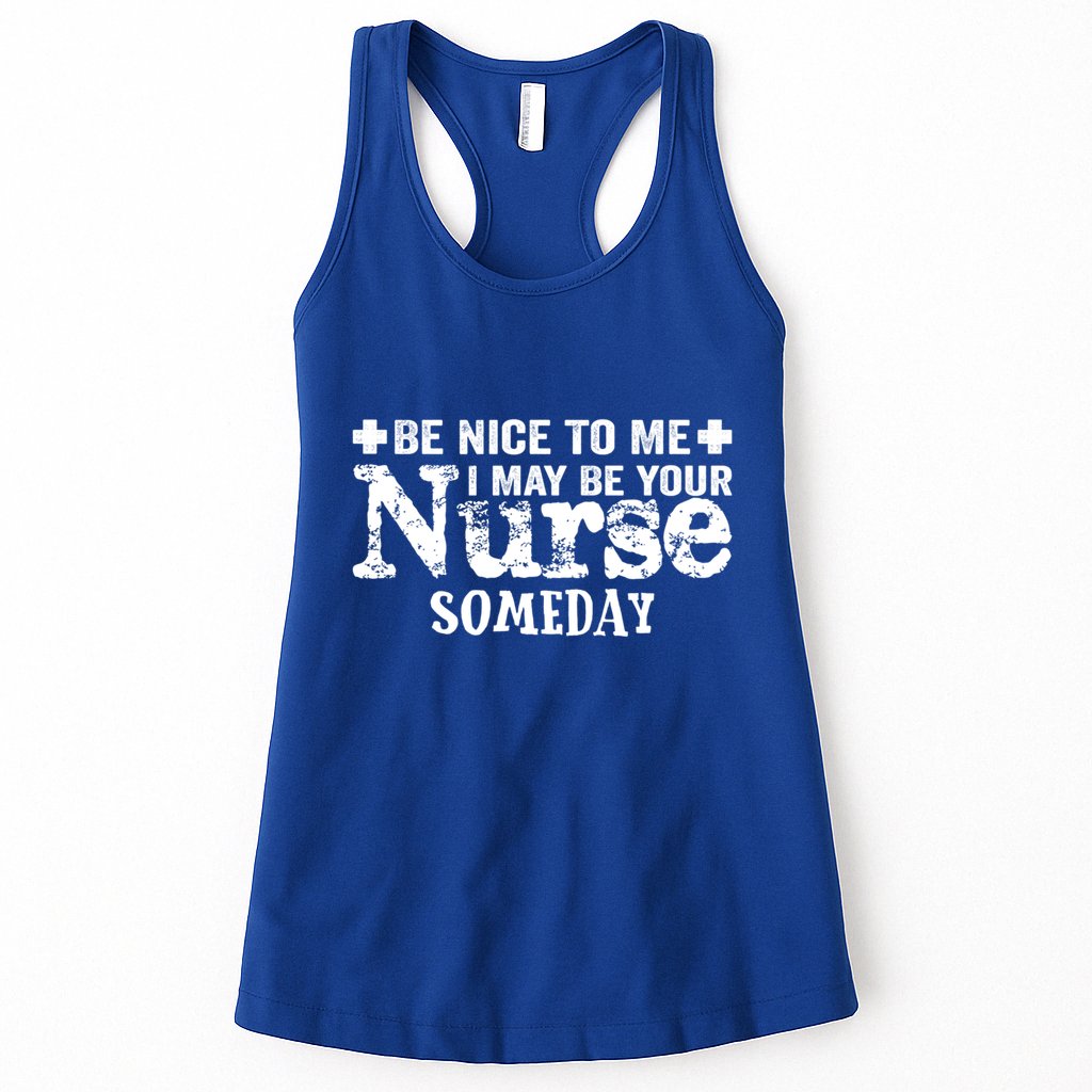 Nurse Present Be Nice To Me I May Be Your Nurse Someday Cute Gift Womens Tank Top