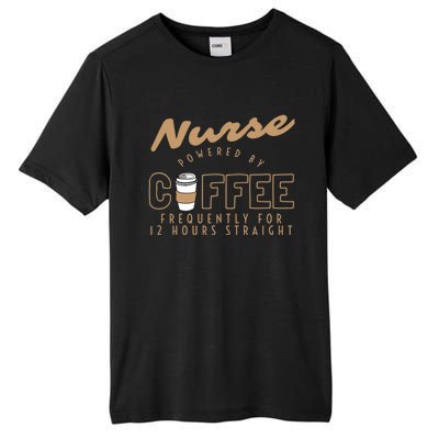 Nurse Powered By Coffee S S Gift Nursing Clothing Meaningful Gift Tall Fusion ChromaSoft Performance T-Shirt