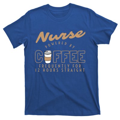 Nurse Powered By Coffee S S Gift Nursing Clothing Meaningful Gift T-Shirt