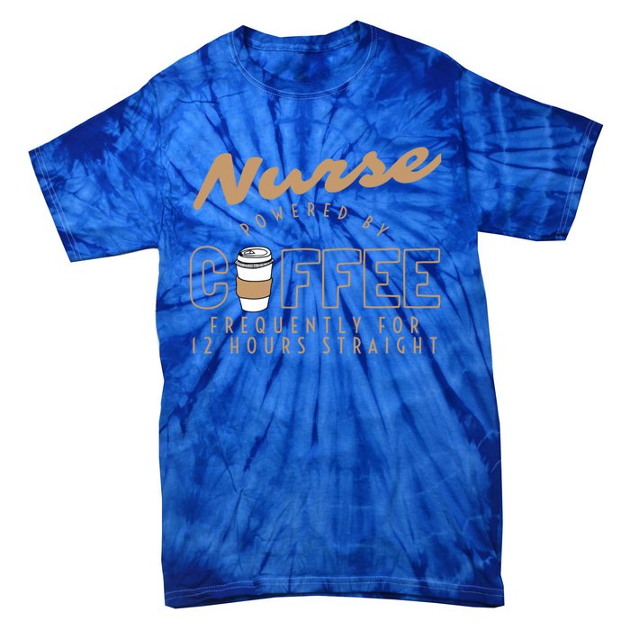 Nurse Powered By Coffee S S Gift Nursing Clothing Meaningful Gift Tie-Dye T-Shirt