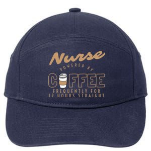 Nurse Powered By Coffee S S Gift Nursing Clothing Meaningful Gift 7-Panel Snapback Hat