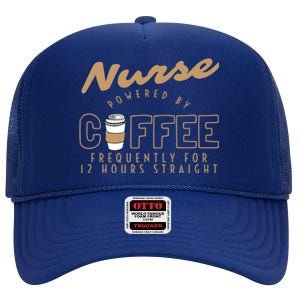 Nurse Powered By Coffee S S Gift Nursing Clothing Meaningful Gift High Crown Mesh Back Trucker Hat