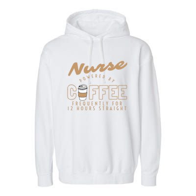 Nurse Powered By Coffee S S Gift Nursing Clothing Meaningful Gift Garment-Dyed Fleece Hoodie