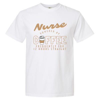 Nurse Powered By Coffee S S Gift Nursing Clothing Meaningful Gift Garment-Dyed Heavyweight T-Shirt