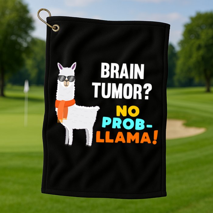 No Probgiftllama Brain Tumor Survivor Recovery Get Well Funny Gift Cool Gift Golf Towel