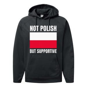 Not Polish But Supportive Poland Flag Support Performance Fleece Hoodie