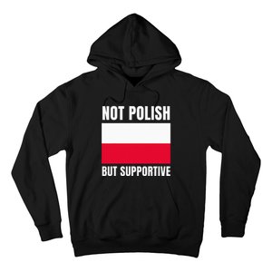 Not Polish But Supportive Poland Flag Support Hoodie