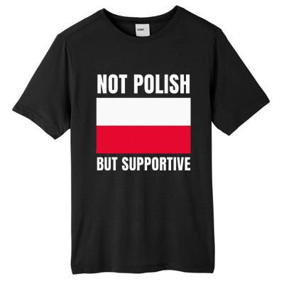 Not Polish But Supportive Poland Flag Support Tall Fusion ChromaSoft Performance T-Shirt