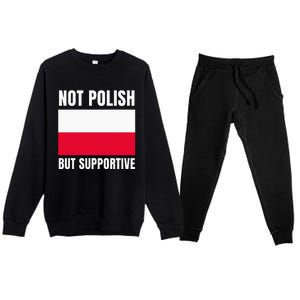 Not Polish But Supportive Poland Flag Support Premium Crewneck Sweatsuit Set