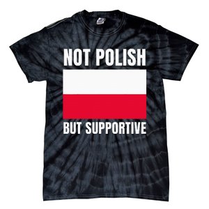 Not Polish But Supportive Poland Flag Support Tie-Dye T-Shirt