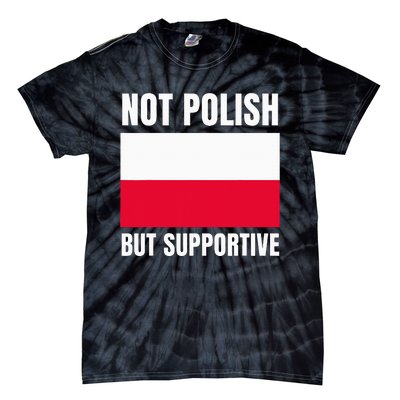 Not Polish But Supportive Poland Flag Support Tie-Dye T-Shirt