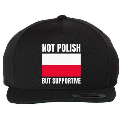 Not Polish But Supportive Poland Flag Support Wool Snapback Cap