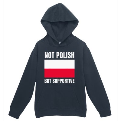 Not Polish But Supportive Poland Flag Support Urban Pullover Hoodie