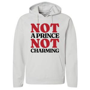 Not Prince Charming Funny Gift For Him Performance Fleece Hoodie