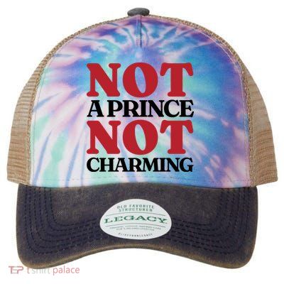 Not Prince Charming Funny Gift For Him Legacy Tie Dye Trucker Hat