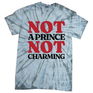 Not Prince Charming Funny Gift For Him Tie-Dye T-Shirt