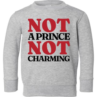 Not Prince Charming Funny Gift For Him Toddler Sweatshirt
