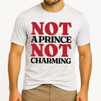 Not Prince Charming Funny Gift For Him Cooling Performance Crew T-Shirt