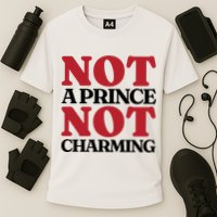 Not Prince Charming Funny Gift For Him Cooling Performance Crew T-Shirt