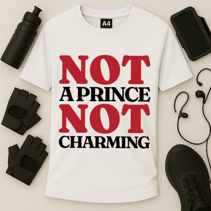 Not Prince Charming Funny Gift For Him Cooling Performance Crew T-Shirt