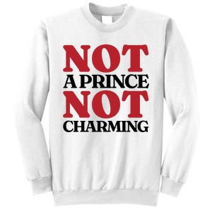 Not Prince Charming Funny Gift For Him Sweatshirt