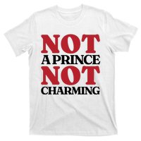 Not Prince Charming Funny Gift For Him T-Shirt