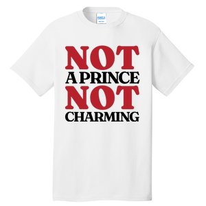 Not Prince Charming Funny Gift For Him Tall T-Shirt