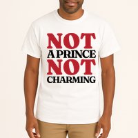 Not Prince Charming Funny Gift For Him Tall T-Shirt